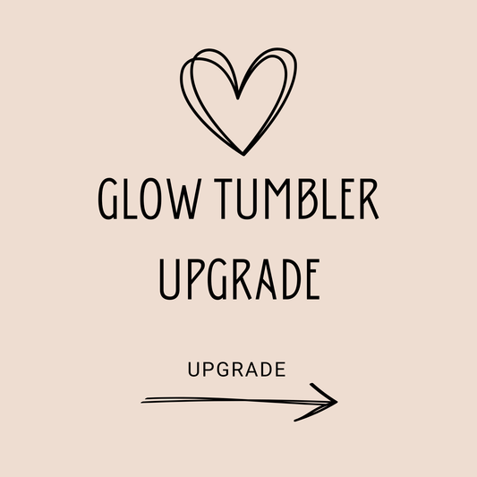 Glow 20oz Tumbler Upgrade