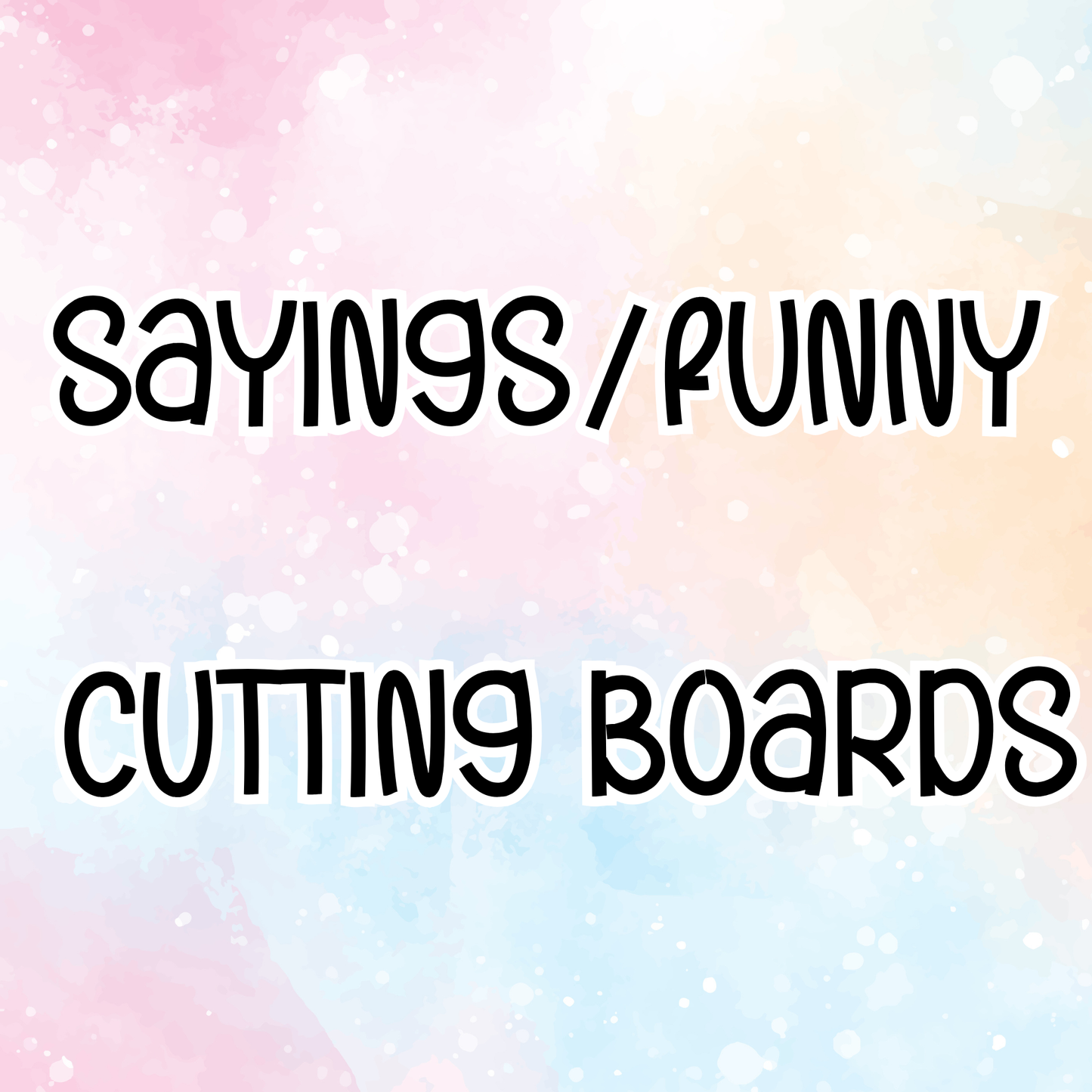 Sayings/Funny Cutting Boards