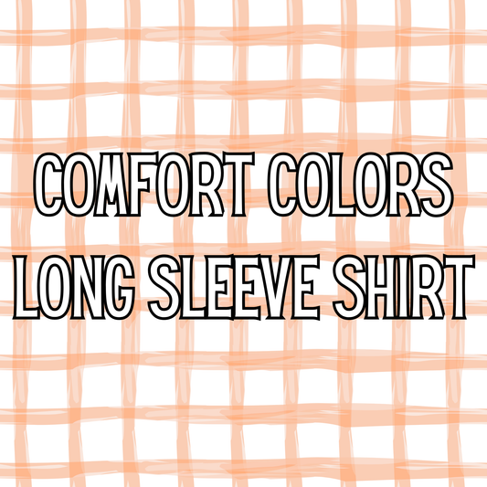Comfort Colors Long Sleeve Shirt