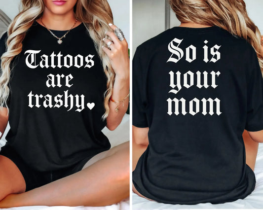 Tattoos are Trashy